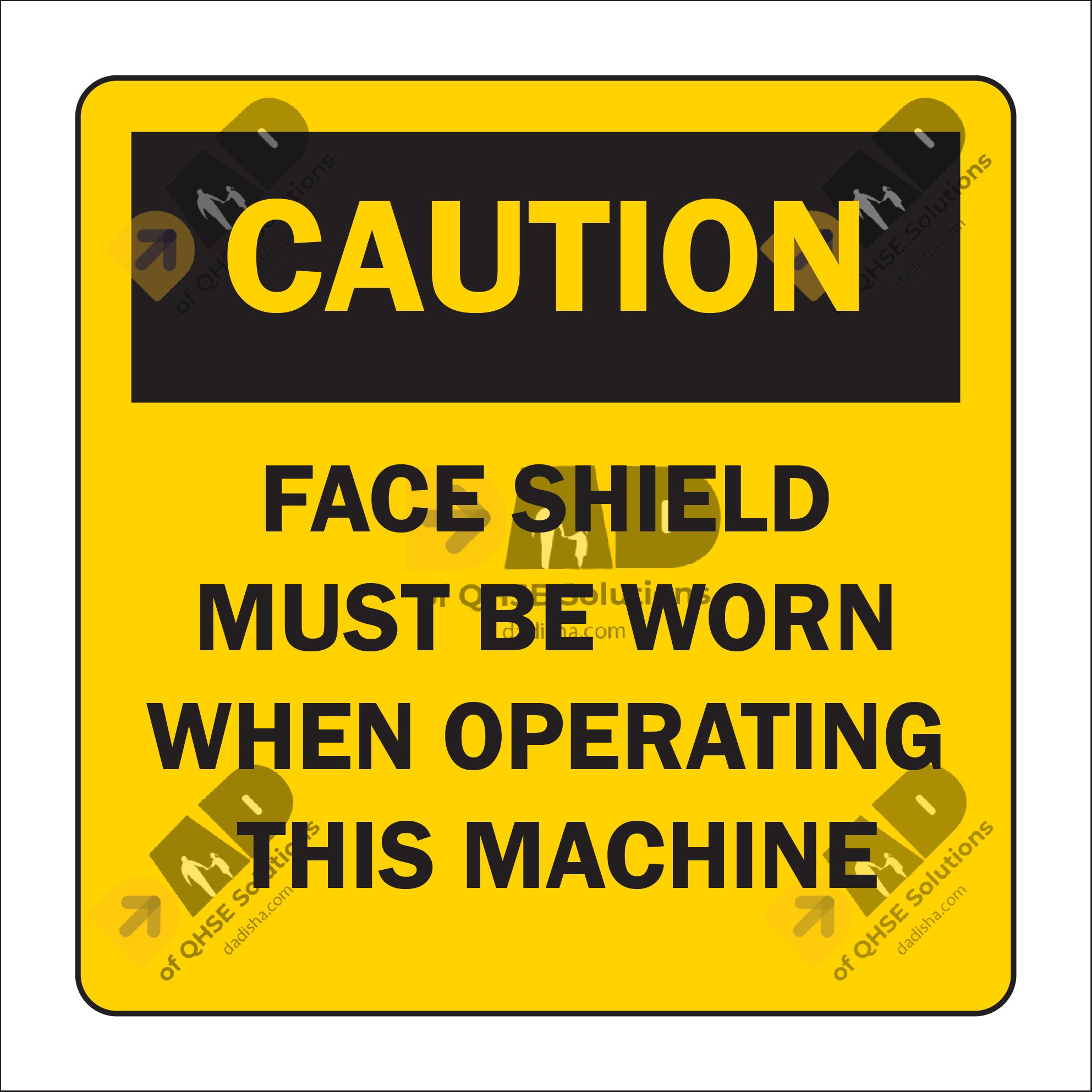 CAUTION FACE SHIELD MUST BE WORN WHEN OPERATING THIS MACHINE